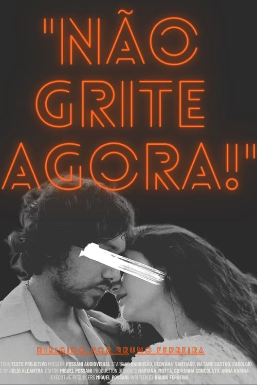 “Não Grite Agora!”