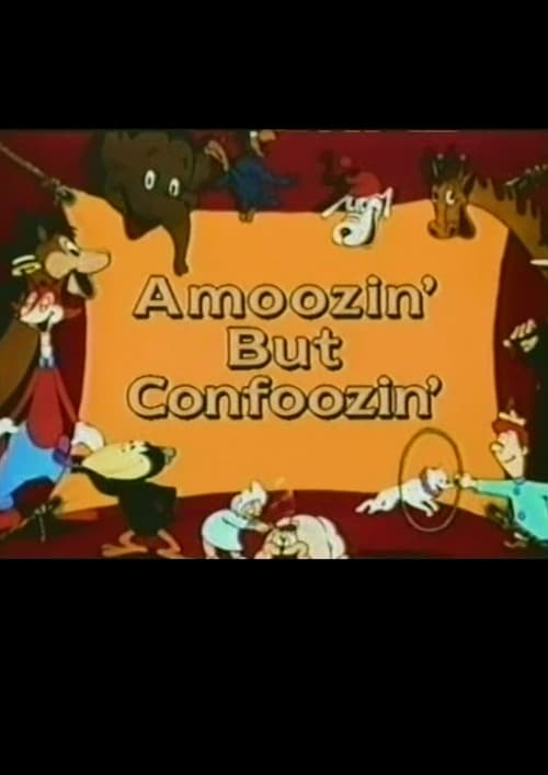 Amoozin’ But Confoozin’