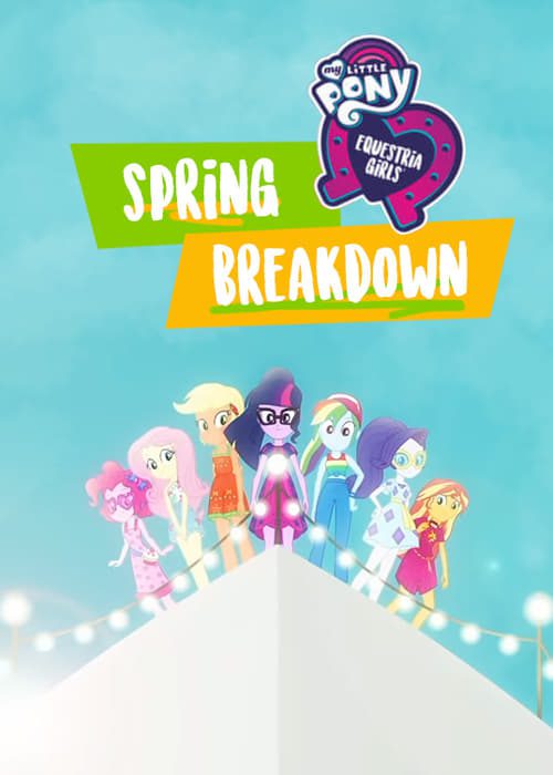 My Little Pony: Equestria Girls – Spring Breakdown