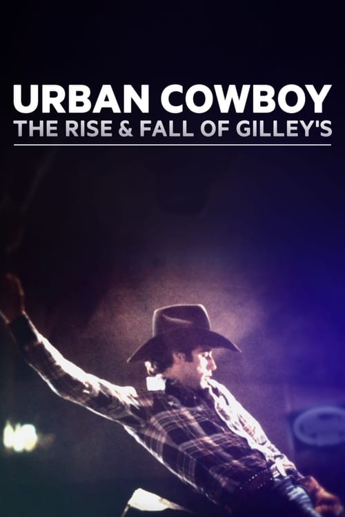 Urban Cowboy: The Rise and Fall of Gilley’s