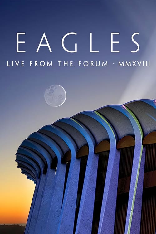 Eagles – Live from the Forum MMXVIII