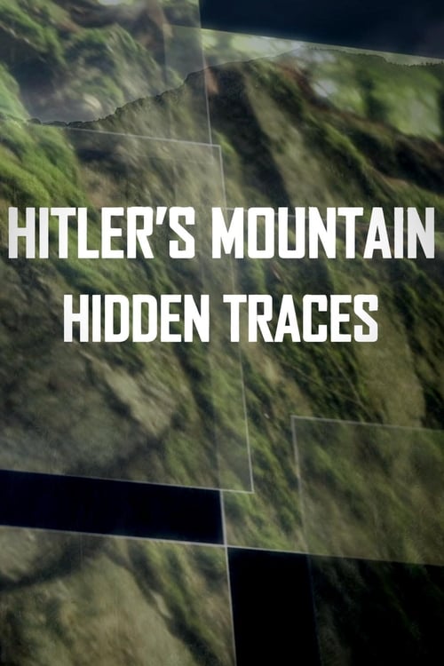 Hitler’s Mountain: Hidden Traces