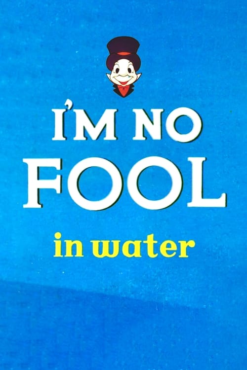 I’m No Fool in Water