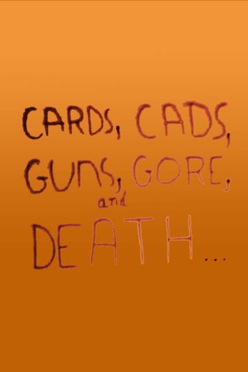 Cards, Cads, Guns, Gore, and Death…