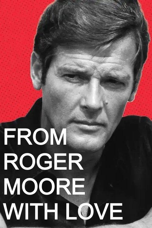 From Roger Moore with Love