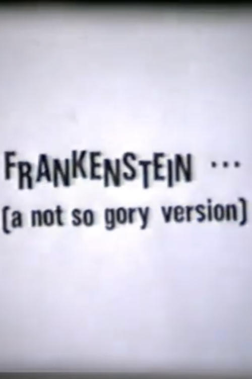 Frankenstein…[a not so gory version]