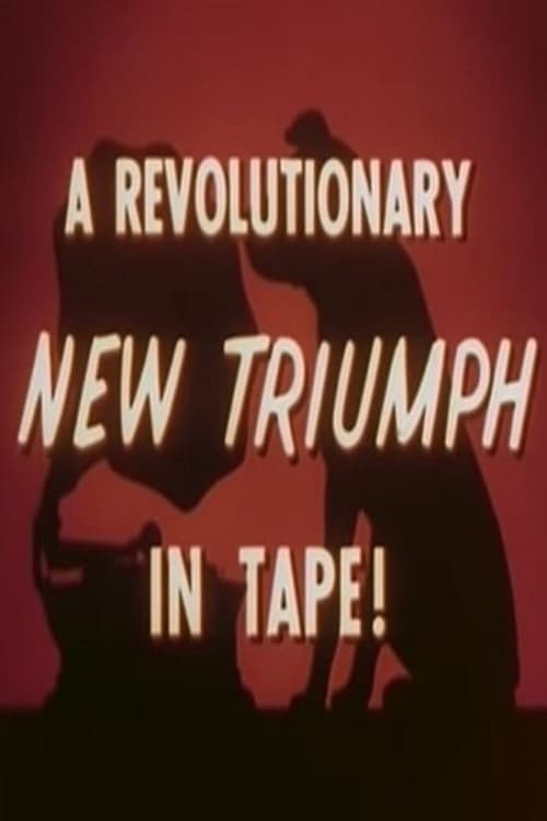 A Revolutionary New Triumph In Tape!