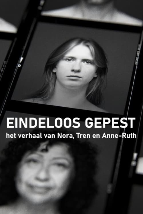 Eindeloos Gepest – Het Verhaal van Nora, Tren en Anne-Ruth